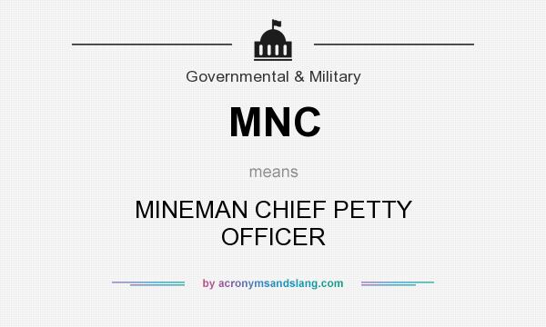What does MNC mean? It stands for MINEMAN CHIEF PETTY OFFICER