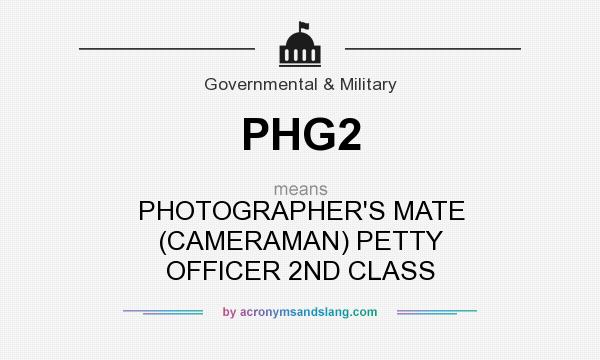 What does PHG2 mean? It stands for PHOTOGRAPHER`S MATE (CAMERAMAN) PETTY OFFICER 2ND CLASS
