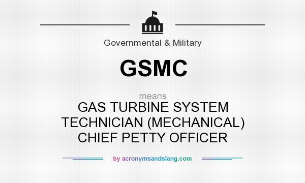 What does GSMC mean? It stands for GAS TURBINE SYSTEM TECHNICIAN (MECHANICAL) CHIEF PETTY OFFICER