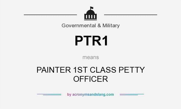 What does PTR1 mean? It stands for PAINTER 1ST CLASS PETTY OFFICER