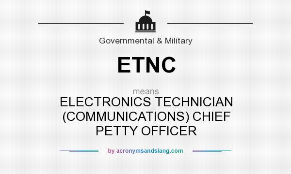 What does ETNC mean? It stands for ELECTRONICS TECHNICIAN (COMMUNICATIONS) CHIEF PETTY OFFICER