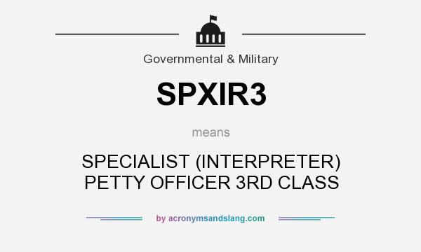 What does SPXIR3 mean? It stands for SPECIALIST (INTERPRETER) PETTY OFFICER 3RD CLASS