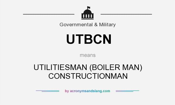 What does UTBCN mean? It stands for UTILITIESMAN (BOILER MAN) CONSTRUCTIONMAN