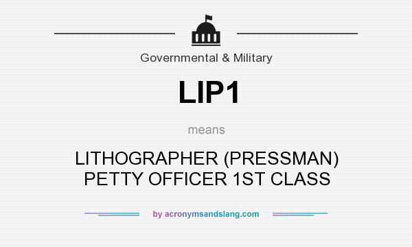 What does LIP1 mean? It stands for LITHOGRAPHER (PRESSMAN) PETTY OFFICER 1ST CLASS