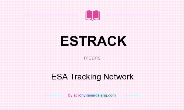 What does ESTRACK mean? It stands for ESA Tracking Network