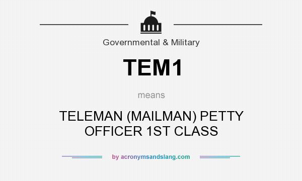 What does TEM1 mean? It stands for TELEMAN (MAILMAN) PETTY OFFICER 1ST CLASS