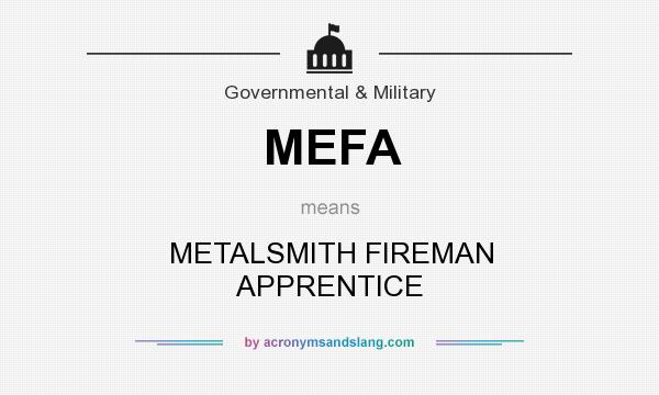 What does MEFA mean? It stands for METALSMITH FIREMAN APPRENTICE