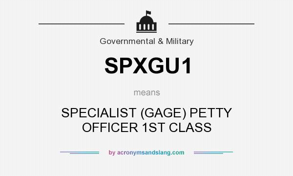 What does SPXGU1 mean? It stands for SPECIALIST (GAGE) PETTY OFFICER 1ST CLASS