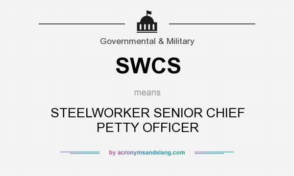 What does SWCS mean? It stands for STEELWORKER SENIOR CHIEF PETTY OFFICER