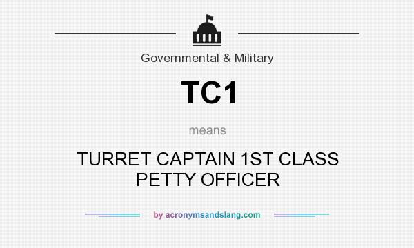 What does TC1 mean? It stands for TURRET CAPTAIN 1ST CLASS PETTY OFFICER