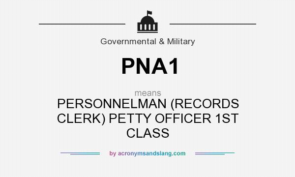 What does PNA1 mean? It stands for PERSONNELMAN (RECORDS CLERK) PETTY OFFICER 1ST CLASS