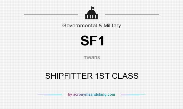 What does SF1 mean? It stands for SHIPFITTER 1ST CLASS