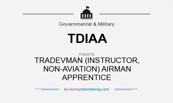 What does TDIAA mean? It stands for TRADEVMAN (INSTRUCTOR, NON-AVIATION) AIRMAN APPRENTICE