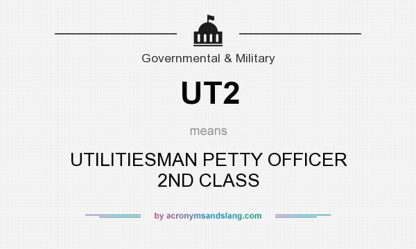 What does UT2 mean? It stands for UTILITIESMAN PETTY OFFICER 2ND CLASS