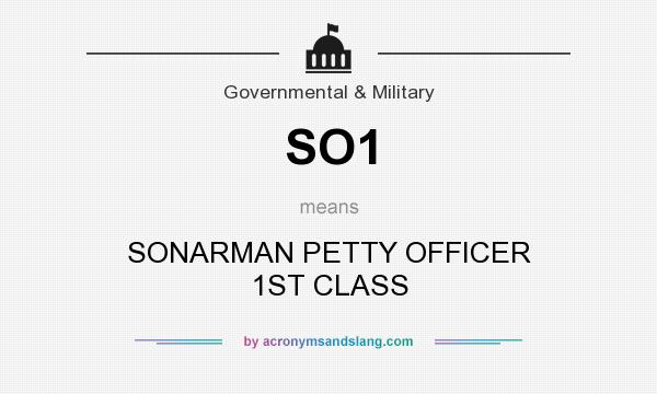 What does SO1 mean? It stands for SONARMAN PETTY OFFICER 1ST CLASS