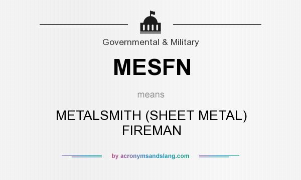 What does MESFN mean? It stands for METALSMITH (SHEET METAL) FIREMAN