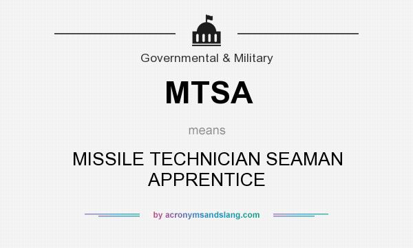 What does MTSA mean? It stands for MISSILE TECHNICIAN SEAMAN APPRENTICE