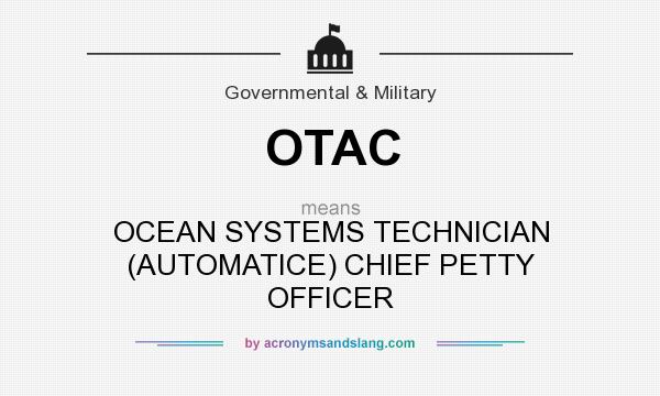 What does OTAC mean? It stands for OCEAN SYSTEMS TECHNICIAN (AUTOMATICE) CHIEF PETTY OFFICER