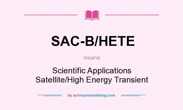 What does SAC-B/HETE mean? It stands for Scientific Applications Satellite/High Energy Transient