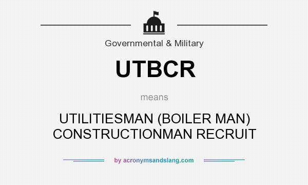What does UTBCR mean? It stands for UTILITIESMAN (BOILER MAN) CONSTRUCTIONMAN RECRUIT