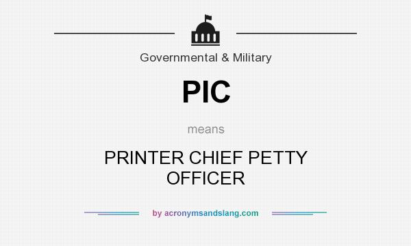 What does PIC mean? It stands for PRINTER CHIEF PETTY OFFICER