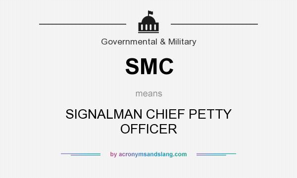 What does SMC mean? It stands for SIGNALMAN CHIEF PETTY OFFICER