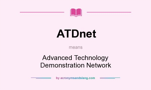 What does ATDnet mean? It stands for Advanced Technology Demonstration Network