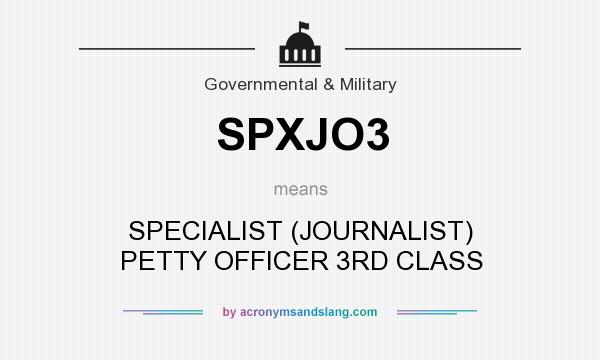 What does SPXJO3 mean? It stands for SPECIALIST (JOURNALIST) PETTY OFFICER 3RD CLASS