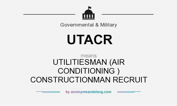 What does UTACR mean? It stands for UTILITIESMAN (AIR CONDITIONING ) CONSTRUCTIONMAN RECRUIT