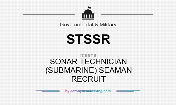 What does STSSR mean? It stands for SONAR TECHNICIAN (SUBMARINE) SEAMAN RECRUIT