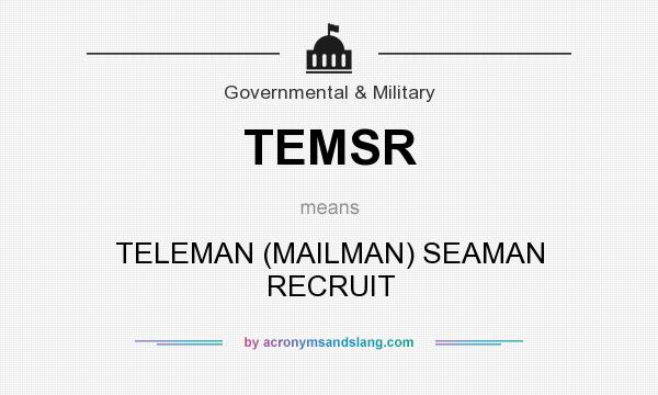 What does TEMSR mean? It stands for TELEMAN (MAILMAN) SEAMAN RECRUIT