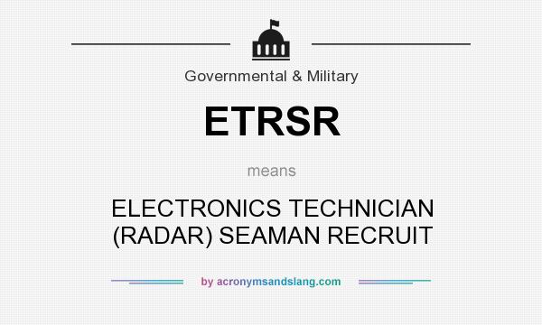 What does ETRSR mean? It stands for ELECTRONICS TECHNICIAN (RADAR) SEAMAN RECRUIT