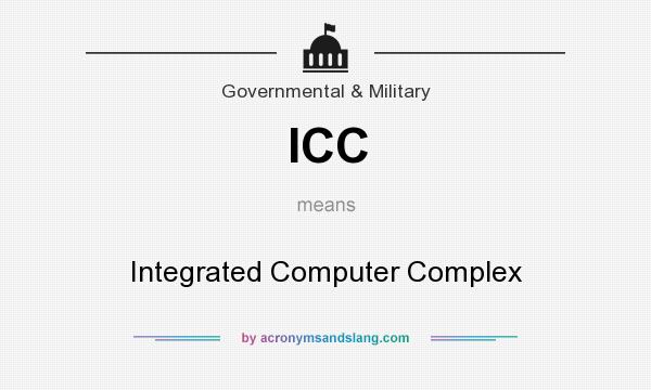 What does ICC mean? It stands for Integrated Computer Complex 