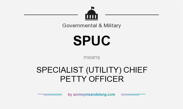 What does SPUC mean? It stands for SPECIALIST (UTILITY) CHIEF PETTY OFFICER