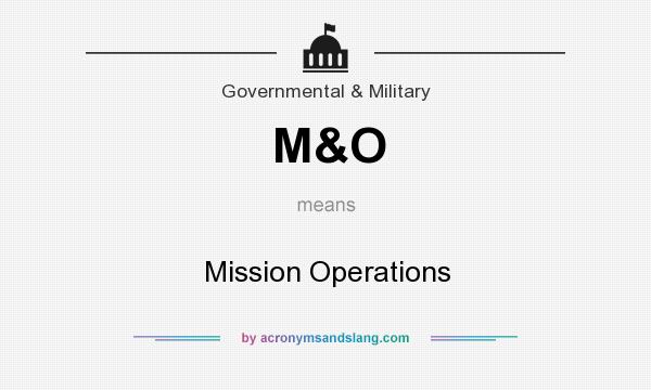 What does M&O mean? It stands for Mission Operations