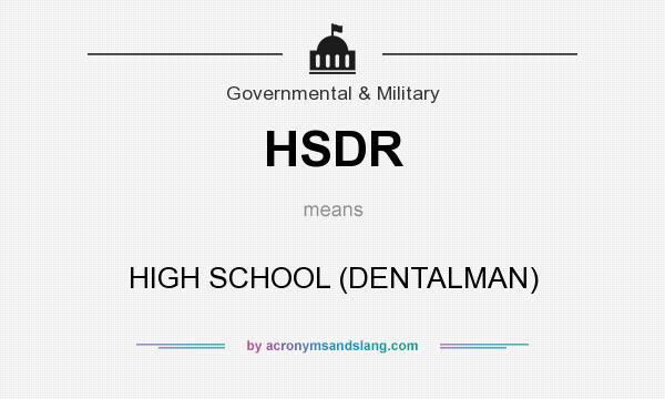 What does HSDR mean? It stands for HIGH SCHOOL (DENTALMAN)