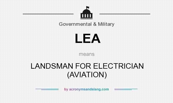 What does LEA mean? It stands for LANDSMAN FOR ELECTRICIAN (AVIATION)