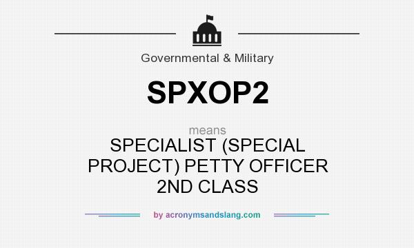 What does SPXOP2 mean? It stands for SPECIALIST (SPECIAL PROJECT) PETTY OFFICER 2ND CLASS