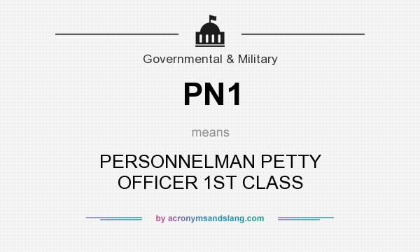 What does PN1 mean? It stands for PERSONNELMAN PETTY OFFICER 1ST CLASS