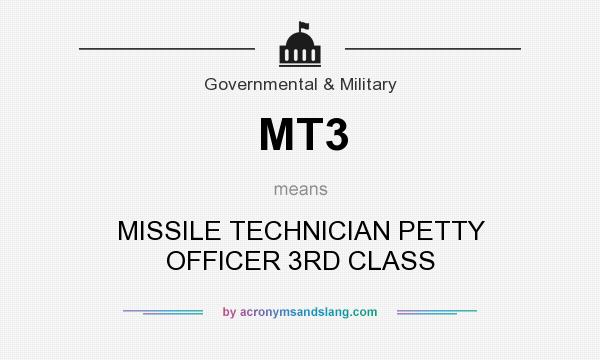 What does MT3 mean? It stands for MISSILE TECHNICIAN PETTY OFFICER 3RD CLASS