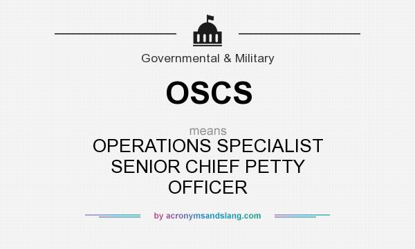 What does OSCS mean? It stands for OPERATIONS SPECIALIST SENIOR CHIEF PETTY OFFICER