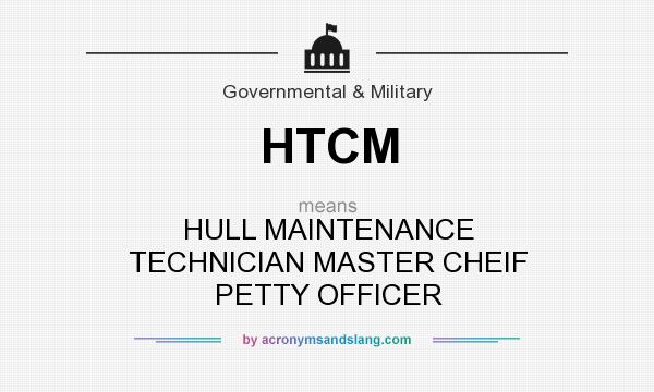 What does HTCM mean? It stands for HULL MAINTENANCE TECHNICIAN MASTER CHEIF PETTY OFFICER