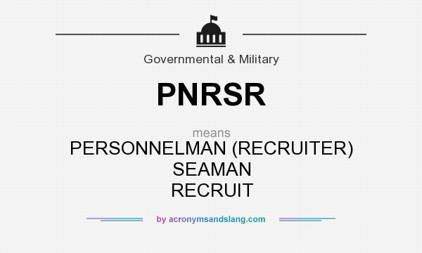 What does PNRSR mean? It stands for PERSONNELMAN (RECRUITER) SEAMAN RECRUIT
