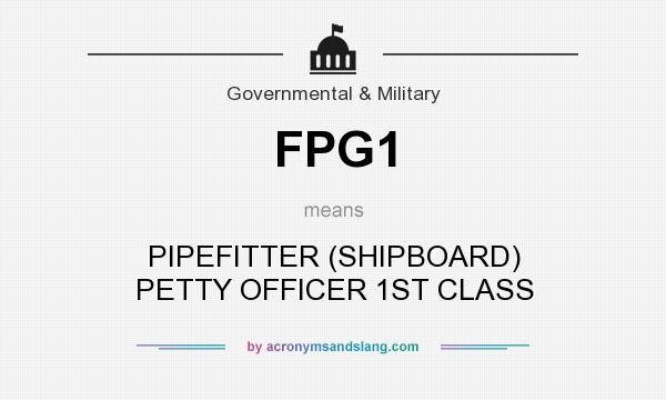 What does FPG1 mean? It stands for PIPEFITTER (SHIPBOARD) PETTY OFFICER 1ST CLASS