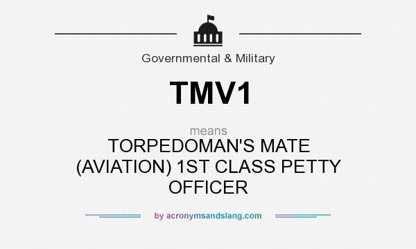What does TMV1 mean? It stands for TORPEDOMAN`S MATE (AVIATION) 1ST CLASS PETTY OFFICER