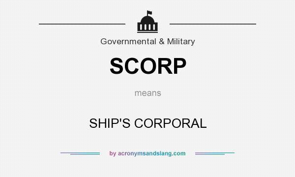 What does SCORP mean? It stands for SHIP`S CORPORAL