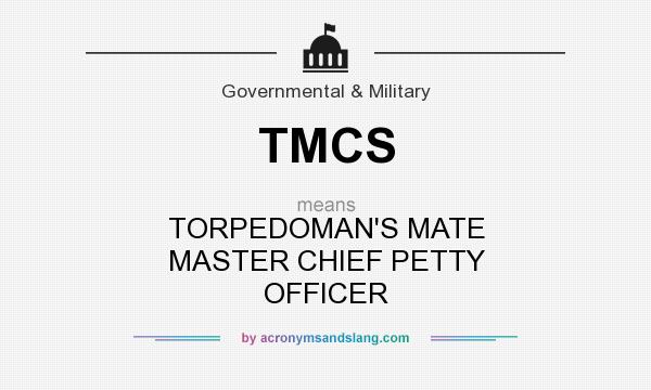What does TMCS mean? It stands for TORPEDOMAN`S MATE MASTER CHIEF PETTY OFFICER