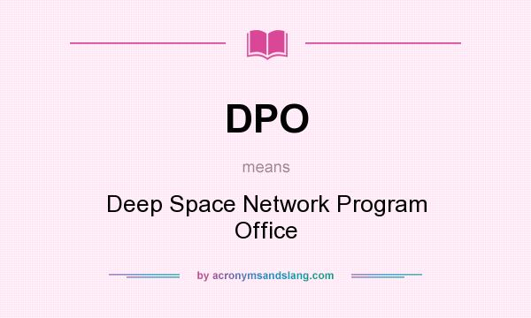 What does DPO mean? It stands for Deep Space Network Program Office