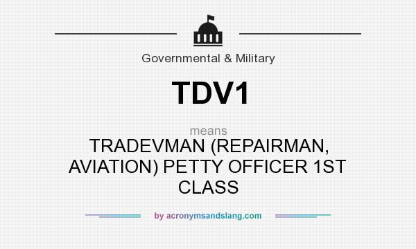 What does TDV1 mean? It stands for TRADEVMAN (REPAIRMAN, AVIATION) PETTY OFFICER 1ST CLASS