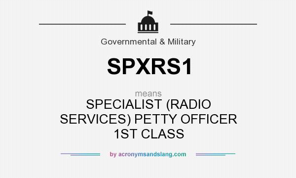 What does SPXRS1 mean? It stands for SPECIALIST (RADIO SERVICES) PETTY OFFICER 1ST CLASS